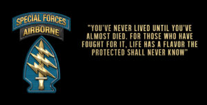 Army Special Forces SSI “You've never lived until you've almost died. Sign 18 x 9"